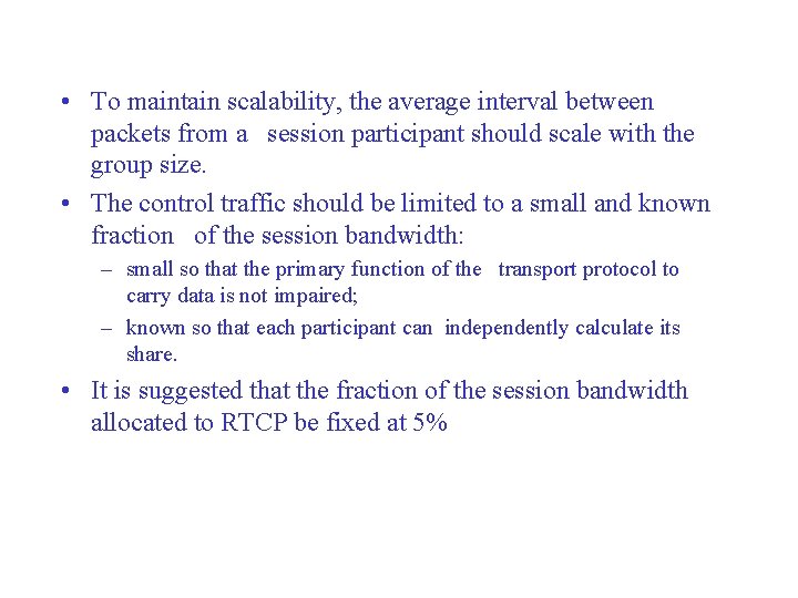  • To maintain scalability, the average interval between packets from a session participant