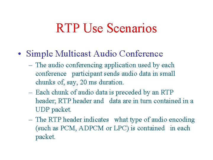 RTP Use Scenarios • Simple Multicast Audio Conference – The audio conferencing application used