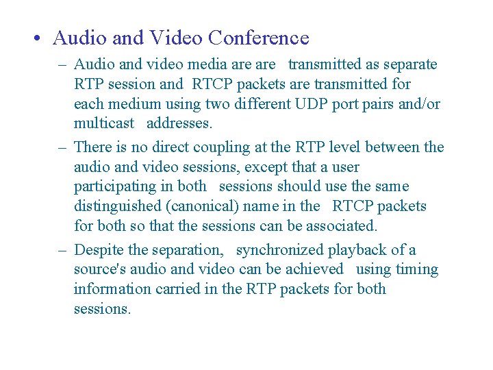 • Audio and Video Conference – Audio and video media are transmitted as