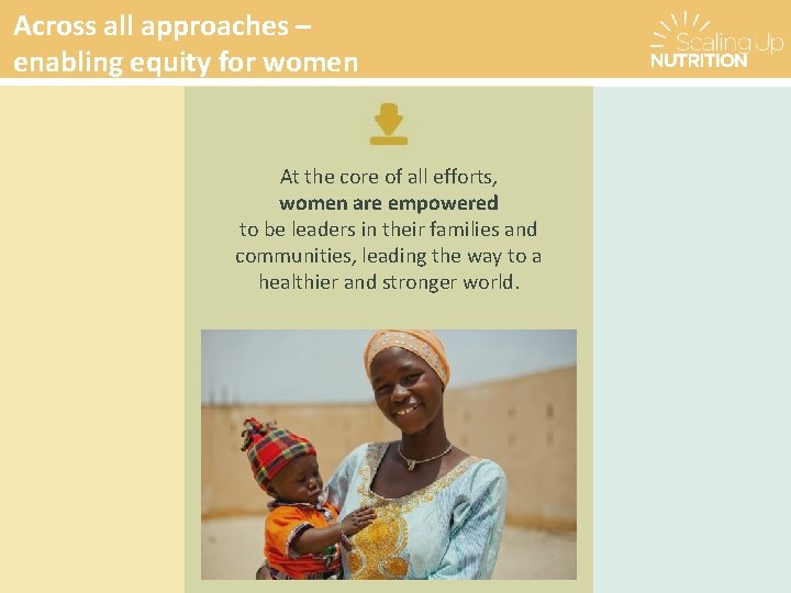 Across all approaches – enabling equity for women At the core of all efforts, Across all approaches – enabling equity for women At the core of all efforts,