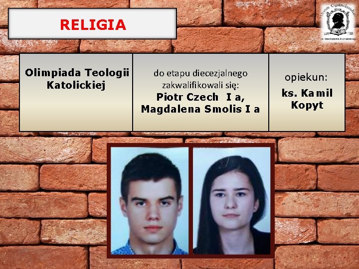 RELIGIA Olimpiada Teologii Katolickiej do etapu diecezjalnego zakwalifikowali się: Piotr Czech I a, Magdalena