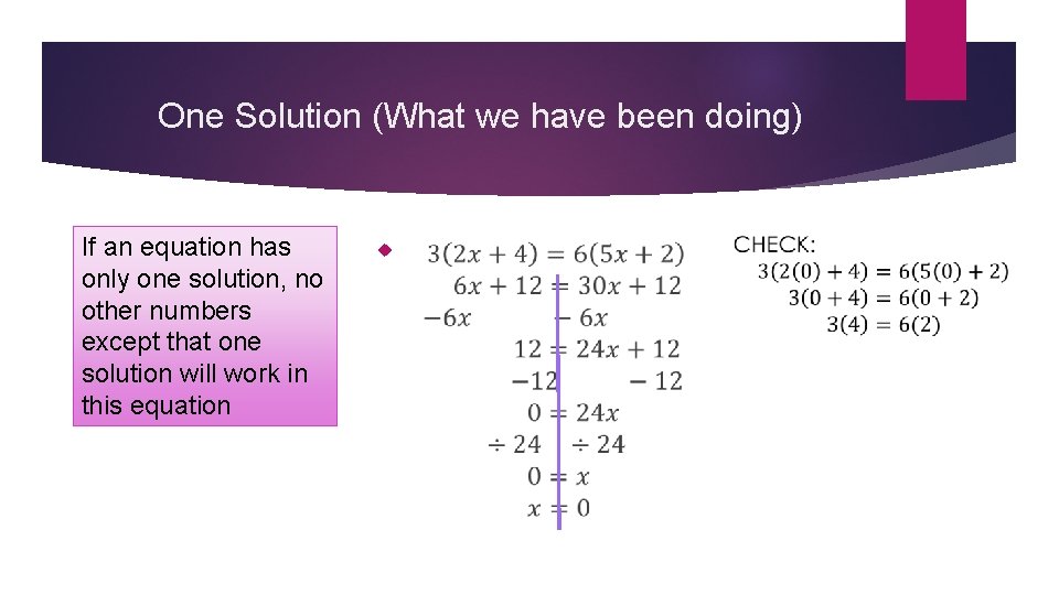 One Solution (What we have been doing) If an equation has only one solution,