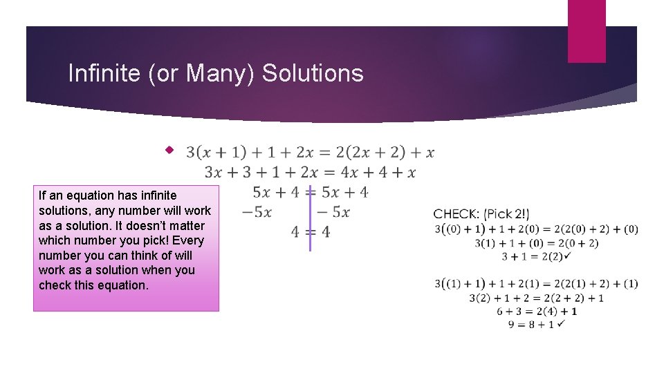 Infinite (or Many) Solutions If an equation has infinite solutions, any number will work