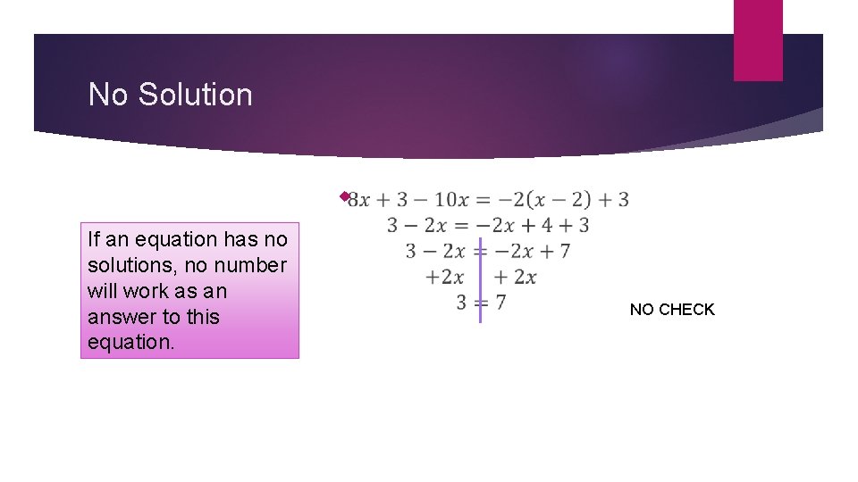 No Solution If an equation has no solutions, no number will work as an