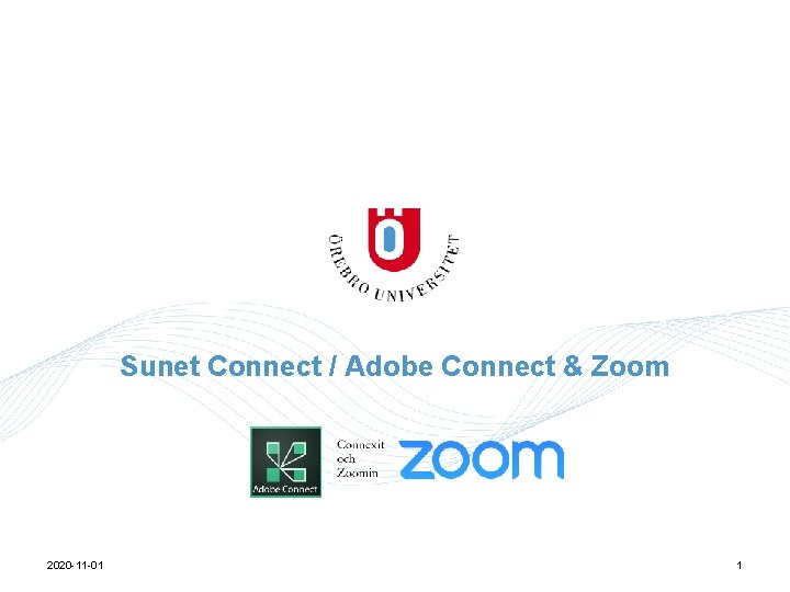 Sunet Connect / Adobe Connect & Zoom 2020 -11 -01 1 