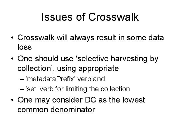 Issues of Crosswalk • Crosswalk will always result in some data loss • One Issues of Crosswalk • Crosswalk will always result in some data loss • One