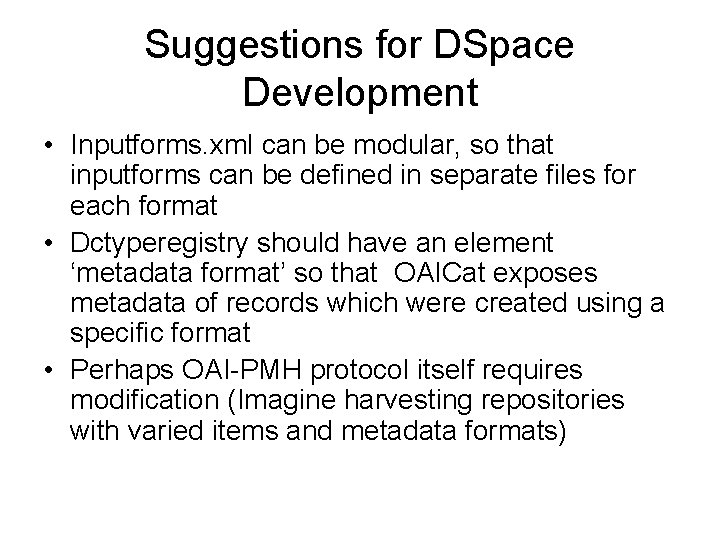 Suggestions for DSpace Development • Inputforms. xml can be modular, so that inputforms can Suggestions for DSpace Development • Inputforms. xml can be modular, so that inputforms can