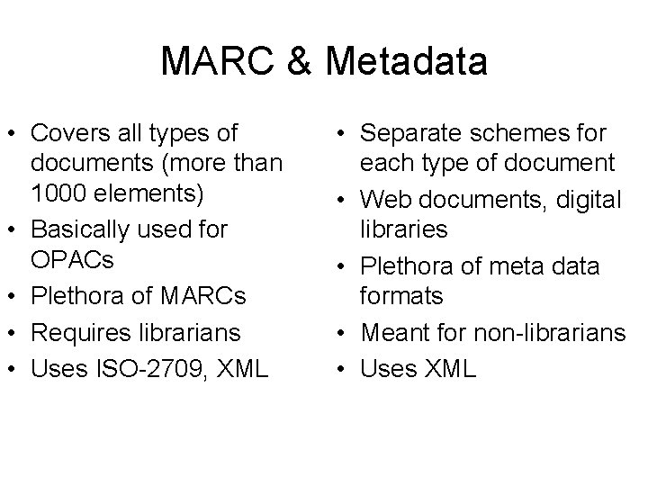 MARC & Metadata • Covers all types of documents (more than 1000 elements) • MARC & Metadata • Covers all types of documents (more than 1000 elements) •