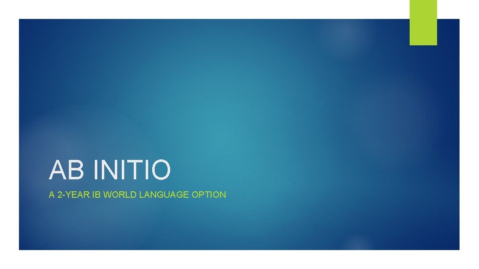 AB INITIO A 2 -YEAR IB WORLD LANGUAGE OPTION 