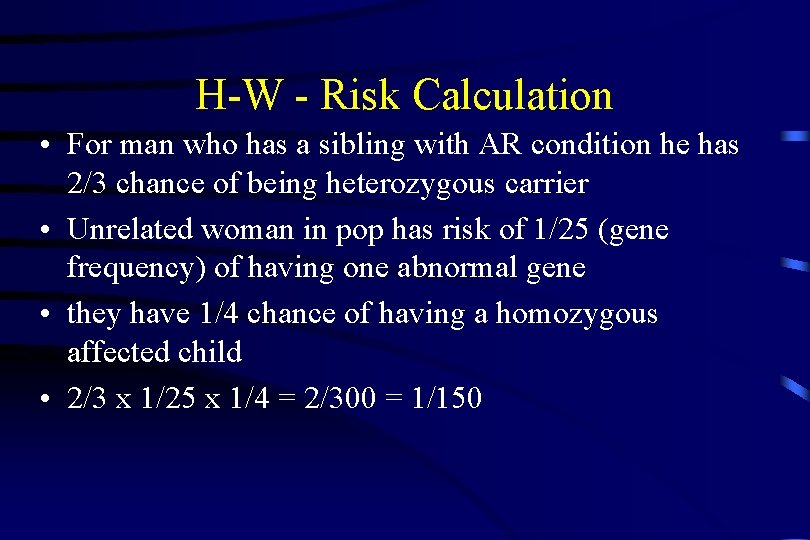 H-W - Risk Calculation • For man who has a sibling with AR condition