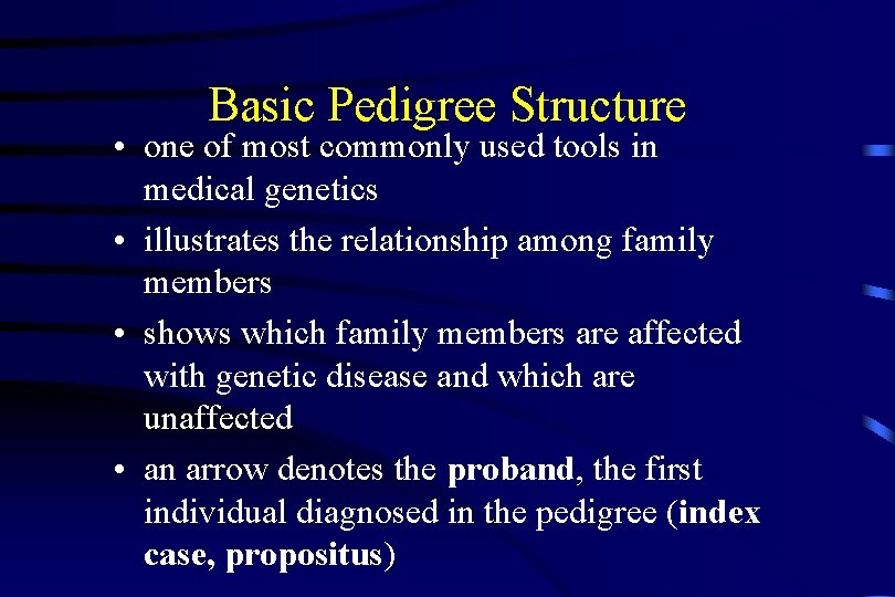 Basic Pedigree Structure • one of most commonly used tools in medical genetics •