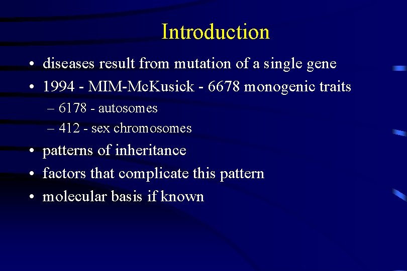 Introduction • diseases result from mutation of a single gene • 1994 - MIM-Mc.