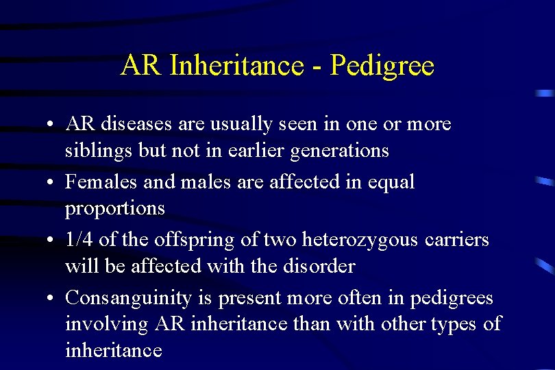 AR Inheritance - Pedigree • AR diseases are usually seen in one or more