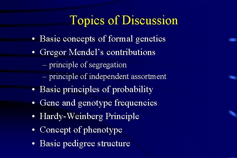 Topics of Discussion • Basic concepts of formal genetics • Gregor Mendel’s contributions –