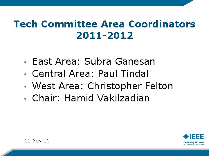 Tech Committee Area Coordinators 2011 -2012 East Area: Subra Ganesan • Central Area: Paul