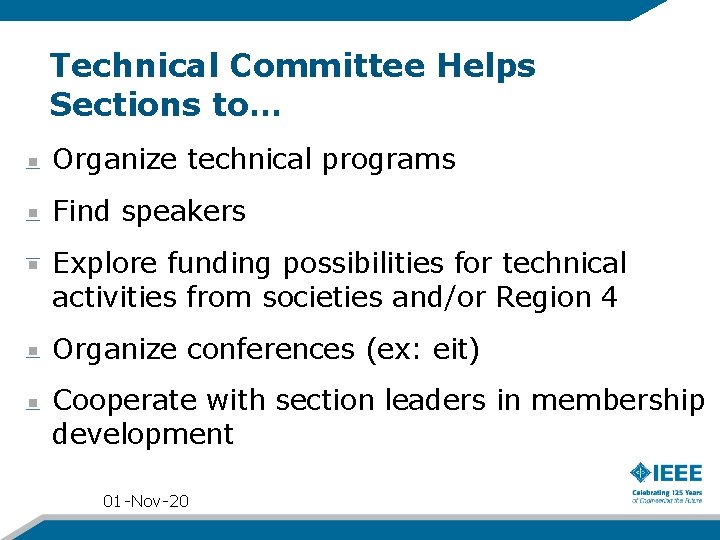 Technical Committee Helps Sections to… Organize technical programs Find speakers Explore funding possibilities for