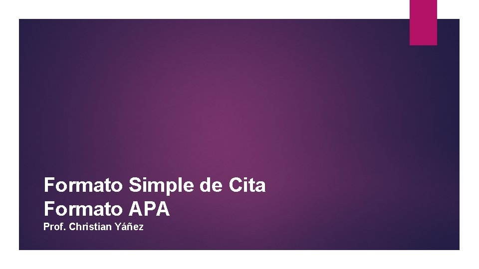 Formato Simple de Cita Formato APA Prof. Christian Yáñez 