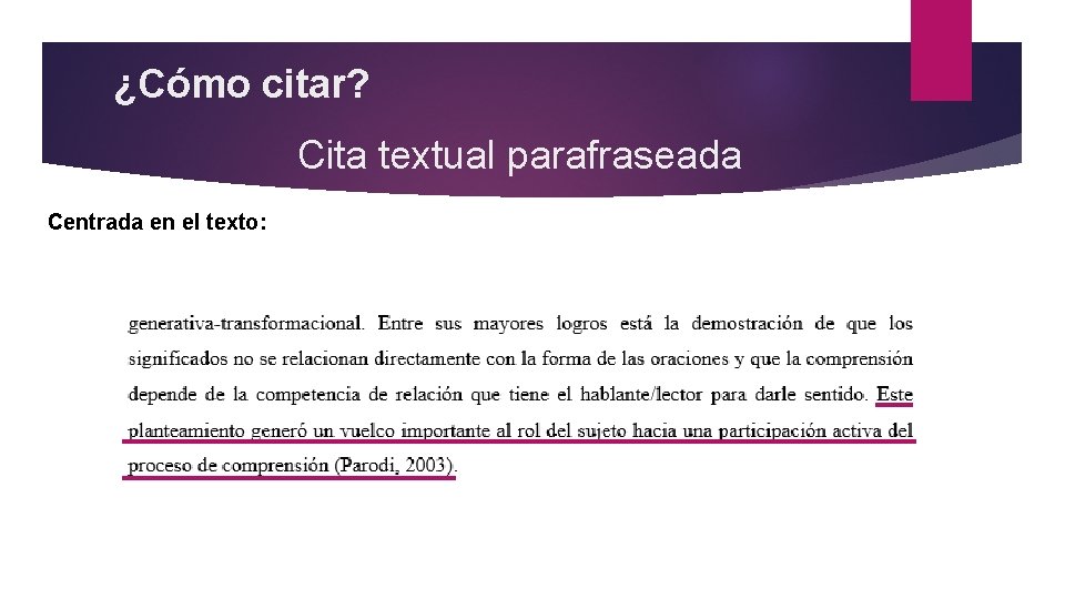 ¿Cómo citar? Cita textual parafraseada Centrada en el texto: 