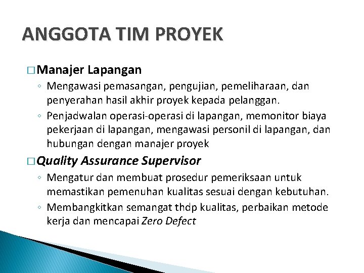 ANGGOTA TIM PROYEK � Manajer Lapangan ◦ Mengawasi pemasangan, pengujian, pemeliharaan, dan penyerahan hasil