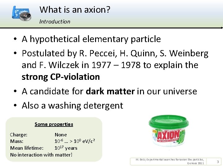 What is an axion? Introduction • A hypothetical elementary particle • Postulated by R.