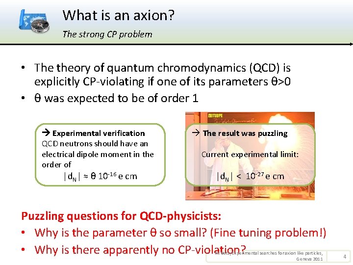 What is an axion? The strong CP problem • The theory of quantum chromodynamics