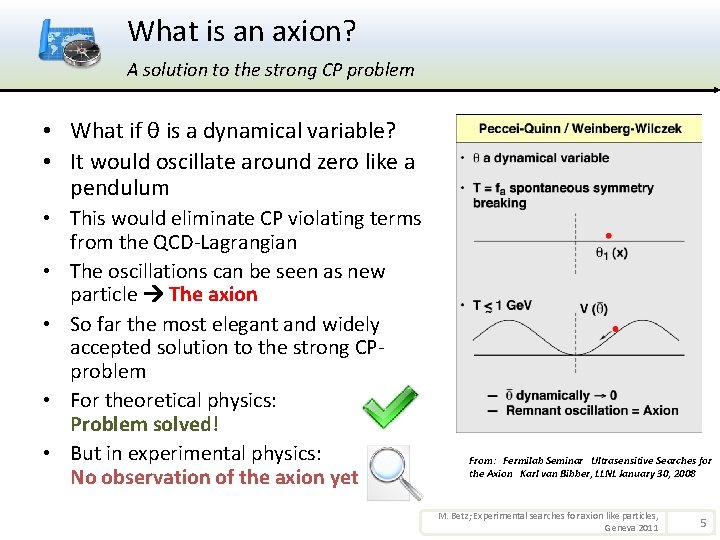 What is an axion? A solution to the strong CP problem • What if