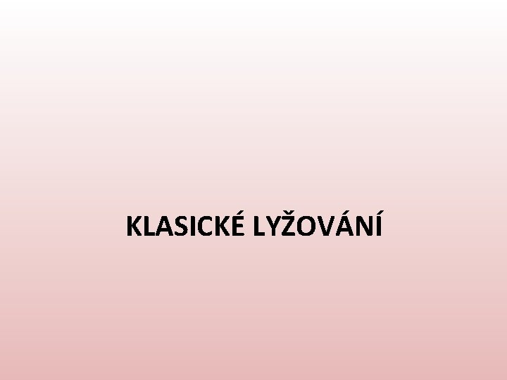 KLASICKÉ LYŽOVÁNÍ 