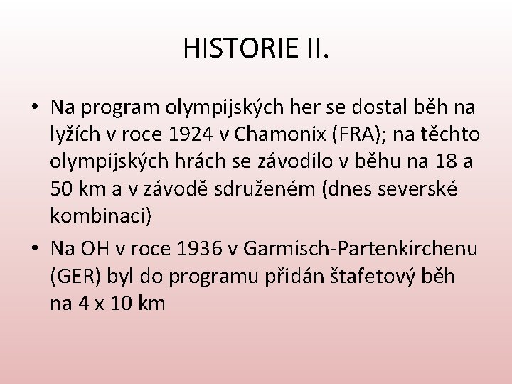 HISTORIE II. • Na program olympijských her se dostal běh na lyžích v roce