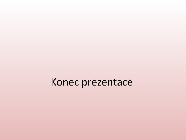 Konec prezentace 