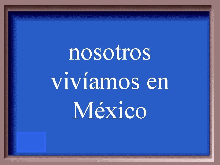 nosotros vivíamos en México 