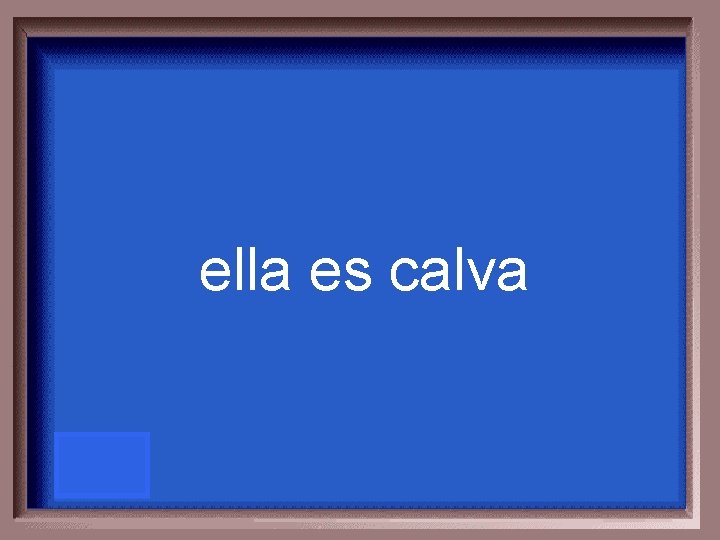 ella es calva 