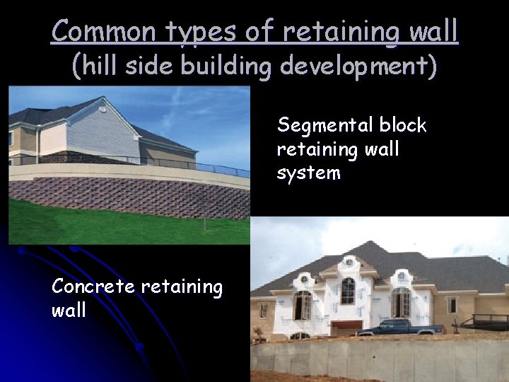 Common types of retaining wall (hill side building development) Segmental block retaining wall system
