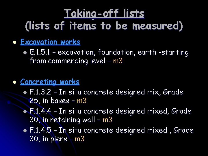Taking-off lists (lists of items to be measured) l l Excavation works l E.
