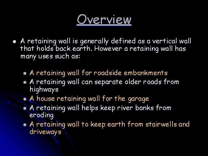 Overview l A retaining wall is generally defined as a vertical wall that holds