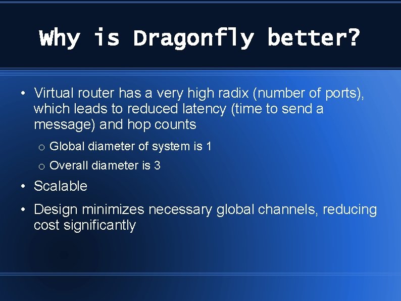 Why is Dragonfly better? • Virtual router has a very high radix (number of