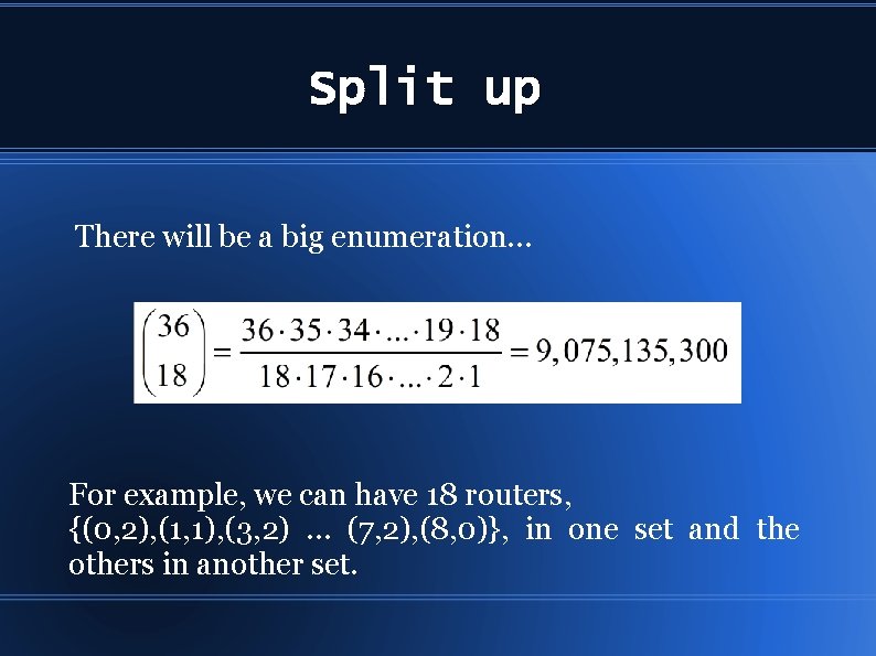 Split up There will be a big enumeration… For example, we can have 18
