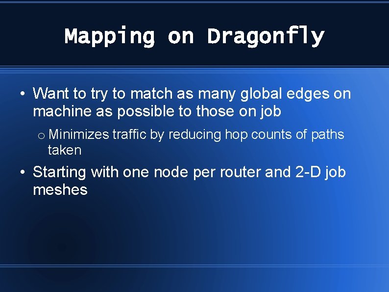 Mapping on Dragonfly • Want to try to match as many global edges on