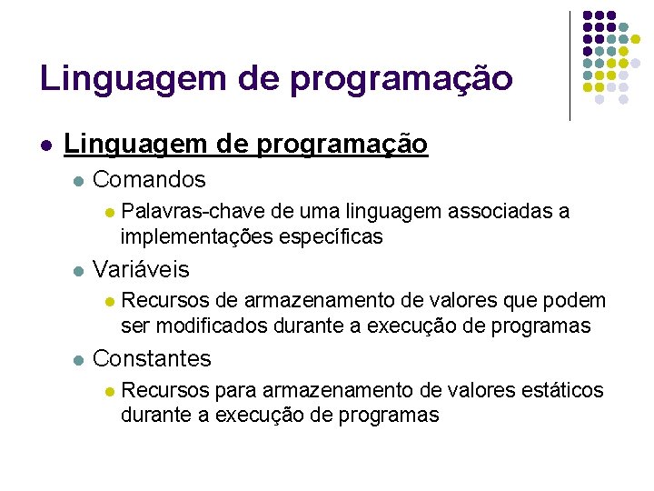 Linguagem de programação l Comandos l l Variáveis l l Palavras-chave de uma linguagem