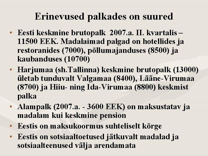 Erinevused palkades on suured • Eesti keskmine brutopalk 2007. a. II. kvartalis – 11500