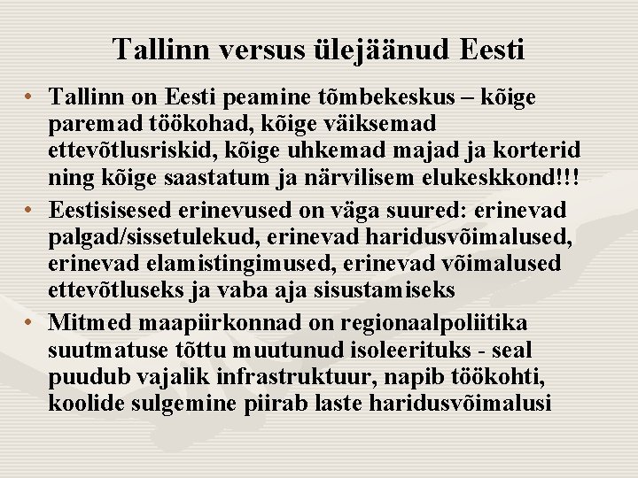 Tallinn versus ülejäänud Eesti • Tallinn on Eesti peamine tõmbekeskus – kõige paremad töökohad,