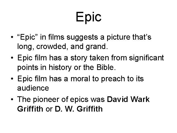 Epic • “Epic” in films suggests a picture that’s long, crowded, and grand. •