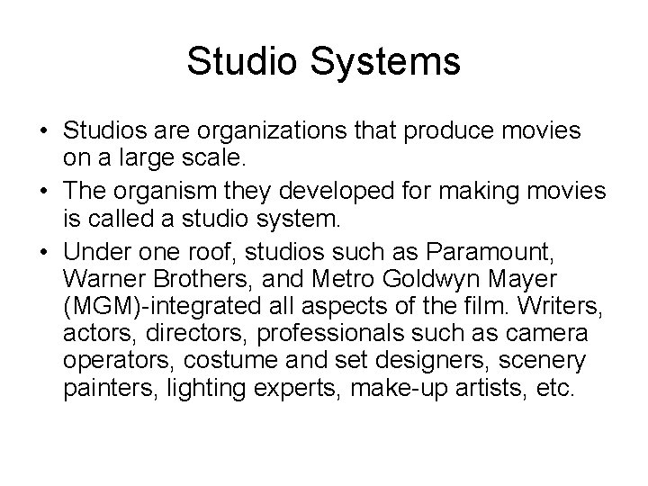 Studio Systems • Studios are organizations that produce movies on a large scale. •