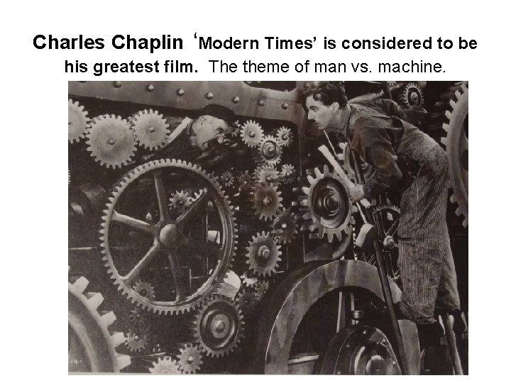 Charles Chaplin ‘Modern Times’ is considered to be his greatest film. The theme of