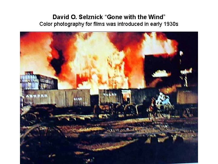 David O. Selznick “Gone with the Wind” Color photography for films was introduced in