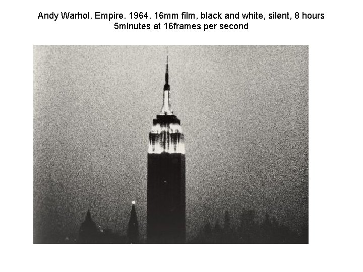 Andy Warhol. Empire. 1964. 16 mm film, black and white, silent, 8 hours 5