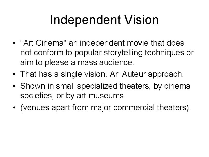 Independent Vision • “Art Cinema” an independent movie that does not conform to popular