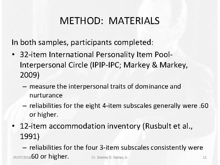 METHOD: MATERIALS In both samples, participants completed: • 32 -item International Personality Item Pool.