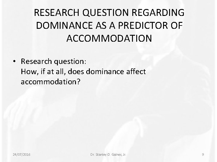 RESEARCH QUESTION REGARDING DOMINANCE AS A PREDICTOR OF ACCOMMODATION • Research question: How, if