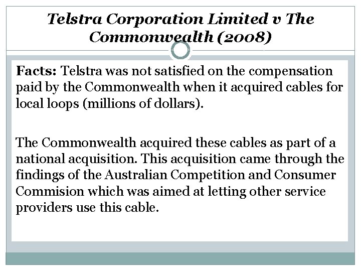 Telstra Corporation Limited v The Commonwealth (2008) Facts: Telstra was not satisfied on the