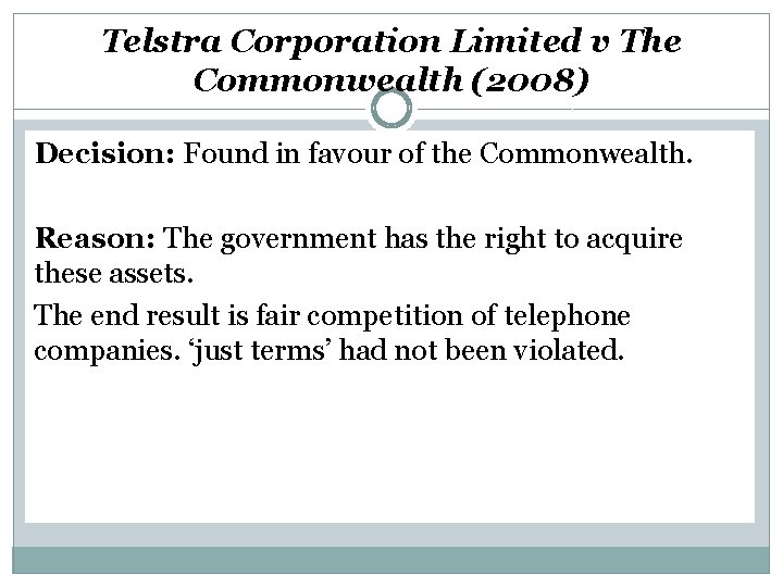 Telstra Corporation Limited v The Commonwealth (2008) Decision: Found in favour of the Commonwealth.